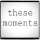 thesemomentsblog's avatar