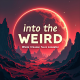Into the Weird