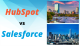 HubSpot vs. Salesforce