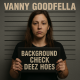 Vanny Goodfella - Background Check Deez Hoes