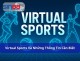 VIRTUAL Sports – Đỉnh Cao Giải Trí Với Thể Thao Ảo Mỗi Ngày
