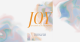 Joy: On Earth As It Is In Heaven